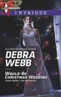Would-Be Christmas Wedding di Debra Webb edito da Harlequin