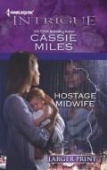 Hostage Midwife di Cassie Miles edito da Harlequin