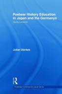 Postwar History Education in Japan and the Germanys di Julian (University of British Columbia Dierkes edito da Taylor & Francis Ltd