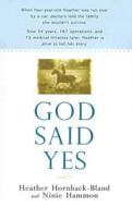 God Said Yes di Heather Hornmack-Bland, Ninie Hammond edito da Penguin Putnam Inc