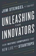 Unleashing The Innovators di Tom Post, Jim Stengel edito da Random House USA Inc