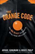 The Orange Code di Arkadi Kuhlmann, Bruce Philp edito da John Wiley And Sons Ltd