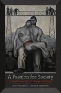 A Passion for Society di Iain Wilkinson, Arthur Kleinman edito da University of California Press