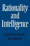 Rationality and Intelligence di Jonathan Baron edito da Cambridge University Press