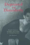 Depraved and Disorderly di Joy Damousi edito da Cambridge University Press