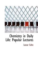 Chemistry In Daily Life di Lassar Cohn edito da Bibliolife