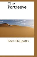 The Portreeve di Eden Phillpotts edito da Bibliolife