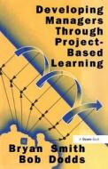 Developing Managers Through Project-Based Learning di Bryan Smith edito da Routledge