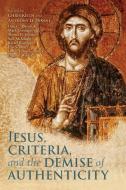Jesus, Criteria, and the Demise of Authenticity di Chris Keith edito da Bloomsbury Publishing PLC