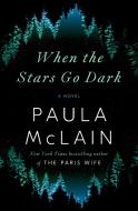When the Stars Go Dark di Paula McLain edito da Random House LCC US