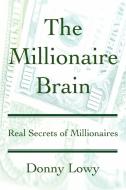 The Millionaire Brain di Donny Lowy edito da iUniverse