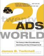 Twenty Ads That Shook The Worl di James Twitchell edito da Random House USA Inc