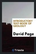 Introductory Text-Book of Geology di David Page edito da LIGHTNING SOURCE INC