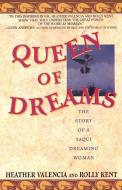 Queen of Dreams di Heather Valencia, Rolly Kent edito da Fireside