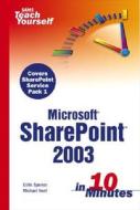 Sharepoint 2003 In 10 Minutes di Michael Noel, Martha Taylor, Eric Simon, Colin Spence edito da Pearson Education (us)