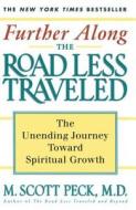 Further Along the Road Less Traveled: The Unending Journey Towards Spiritual Growth di M. Scott Peck edito da TOUCHSTONE PR