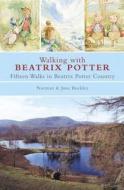 Walking with Beatrix Potter di June Buckley edito da Frances Lincoln Publishers Ltd