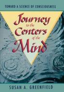 Journey to the Centers of the Mind: Toward a Science of Consciousness di Susan Greenfield edito da W.H. Freeman & Company