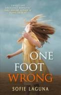One Foot Wrong di Sofie Laguna edito da Allison & Busby