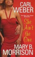 She Ain\'t The One di Mary B. Morrison, Carl Weber edito da Kensington Publishing