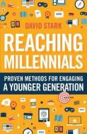Reaching Millennials di David Stark edito da Baker Publishing Group