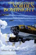 Legendary Norden Bombsight di Albert L. Pardini edito da Schiffer Publishing Ltd