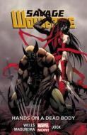 Savage Wolverine Volume 2: Hands On A Dead Body (marvel Now) di Zeb Wells edito da Marvel Comics