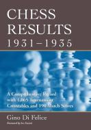 Felice, G:  Chess Results, 1931-1935 di Gino Di Felice edito da McFarland