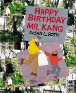 Happy Birthday Mr. Kang di Susan L. Roth edito da NATL GEOGRAPHIC SOC
