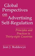 Global Perspectives on Advertising Self-Regulation di J. J. Boddewyn, Jean J. Boddewyn edito da Quorum Books