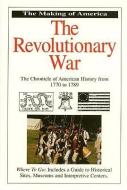 The Revolutionary War: The Chronicle of American History from 1770 - 1789 di First Last edito da BLUEWOOD BOOKS