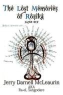 The Lost Memories of Rozika di Jerry Darnell McLeaurin edito da LIGHTNING SOURCE INC