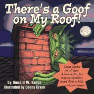 There's a Goof on My Roof! di Donald W. Kruse edito da Zaccheus Entertainment