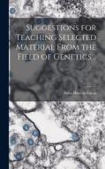 Suggestions for Teaching Selected Material From the Field of Genetics .. di Anita Duncan Laton edito da LIGHTNING SOURCE INC