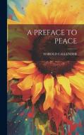 A Preface to Peace di Harold Callender edito da LEGARE STREET PR
