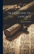 De L'origine Du Langage di Léon De Rosny edito da LEGARE STREET PR