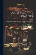 Artis Medicae Principes: Hippocrates, Aretaeus, Alexander, Aurelianus, Celsus, Rhazis, Volume 9... di Anonymous edito da LEGARE STREET PR