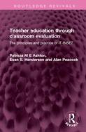 Teacher Education Through Classroom Evaluation di Patricia M E Ashton, Euan S. Henderson, Alan Peacock edito da Taylor & Francis Ltd