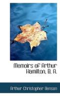 Memoirs Of Arthur Hamilton, B. A. di Arthur Christopher Benson edito da Bibliolife