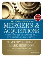 The Complete Guide to Mergers and Acquisitions di Timothy J. Galpin edito da John Wiley & Sons Inc