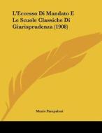L'Eccesso Di Mandato E Le Scuole Classiche Di Giurisprudenza (1908) di Muzio Pampaloni edito da Kessinger Publishing