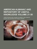 American Almanac and Repository of Useful Knowledge Volume 21-30 di Jared Sparks edito da Rarebooksclub.com