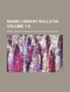 Maine Library Bulletin Volume 1-6 di Maine Library Commission edito da Rarebooksclub.com