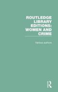 Routledge Library Editions: Women And Crime di Various edito da Taylor & Francis Ltd