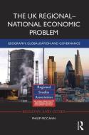 The UK Regional-National Economic Problem di Philip McCann edito da Taylor & Francis Ltd