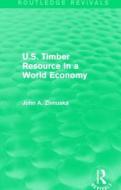 U.S. Timber Resource in a World Economy di John A. Zivnuska edito da Taylor & Francis Ltd