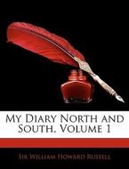 My Diary North And South, Volume 1 di William Howard Russell edito da Bibliolife, Llc