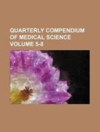 Quarterly Compendium Of Medical Science di Unknown Author edito da Rarebooksclub.com