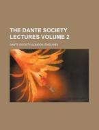 The Dante Society Lectures di Dante Society edito da Rarebooksclub.com