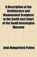 A Description Of The Architecture And Mo di John Hungerford Pollen edito da Rarebooksclub.com